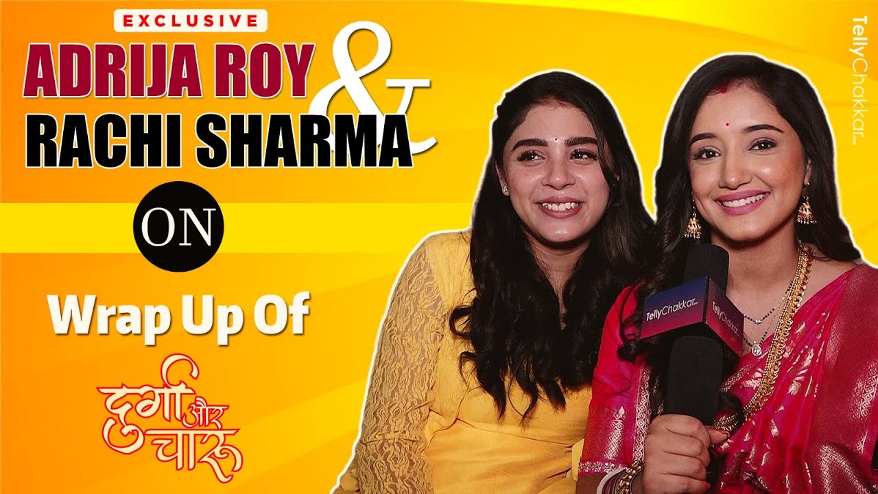 Adrija And Rachi Gets Emotional On Last Day Shoot Of Durga Aur Charu | Exclusive