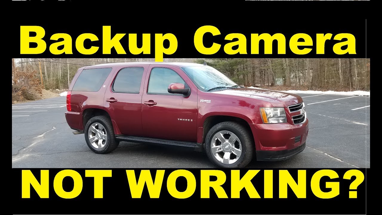 back up camera not working chevy suburban Tahoe GMC Yukon Denali Cadillac Escalade