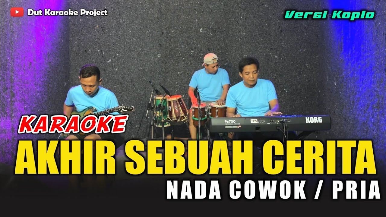 AKHIR SEBUAH CERITA KARAOKE NADA COWOK/PRIA Versi koplo