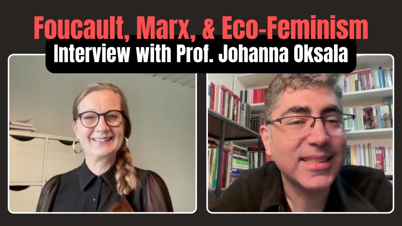 Foucault, Marx & Eco-Feminism: Interview with Prof. Johanna Oksala