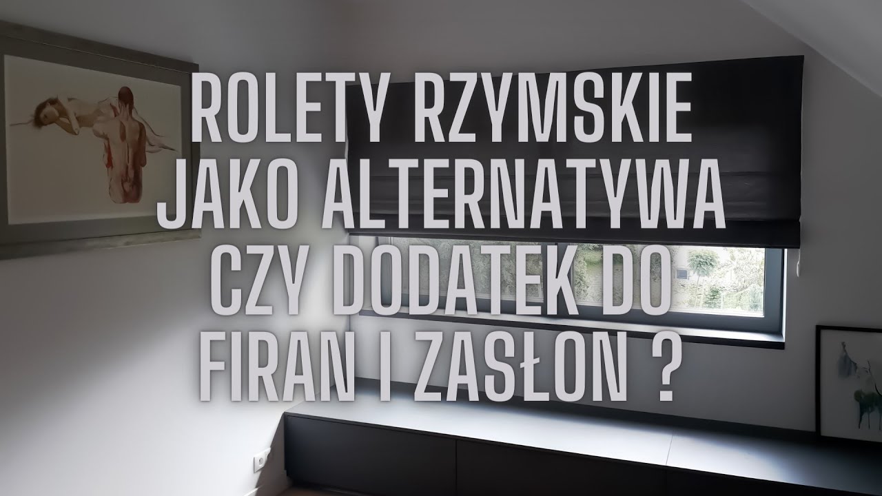 Rolety rzymskie - alternatywa czy dodatek dla firan i zasłon?