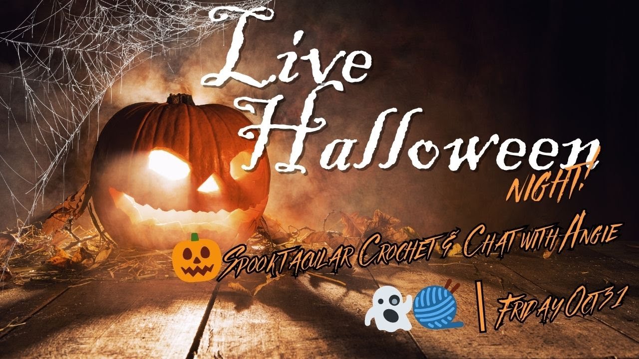 🎃 LIVE Halloween Night! | Spooktacular Crochet & Chat with Angie 👻🧶 | Friday Oct 31