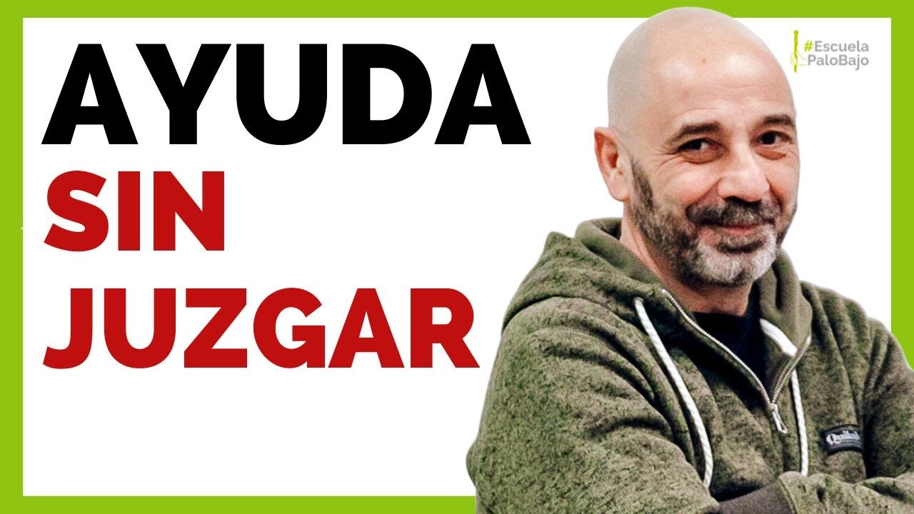 La IMPORTANCIA de AYUDAR a la GENTE sin JUZGARLA