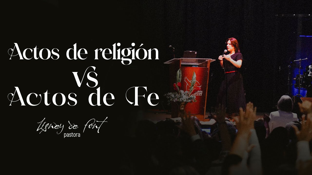 Pastora Lisney de Font - Actos de religión vs actos de fé