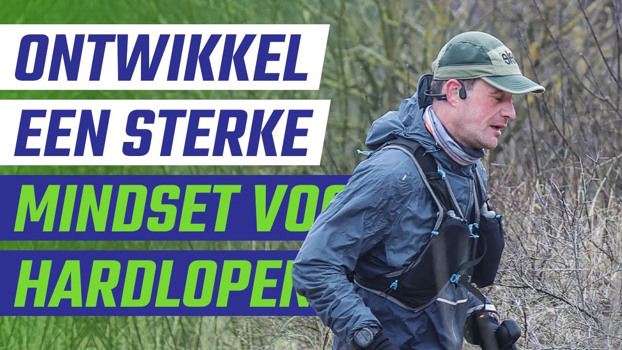 Zo ontwikkel je een sterke mindset voor hardlopen