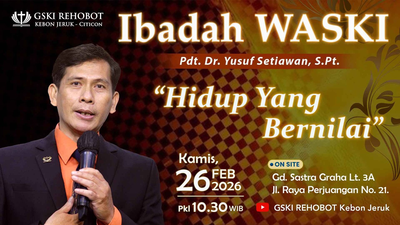 IBADAH WASKI | Kamis, 26 Feb 2026 | Hidup Yang Bernilai | Pdt. Dr. Yusuf Setiawan, S.Pt.