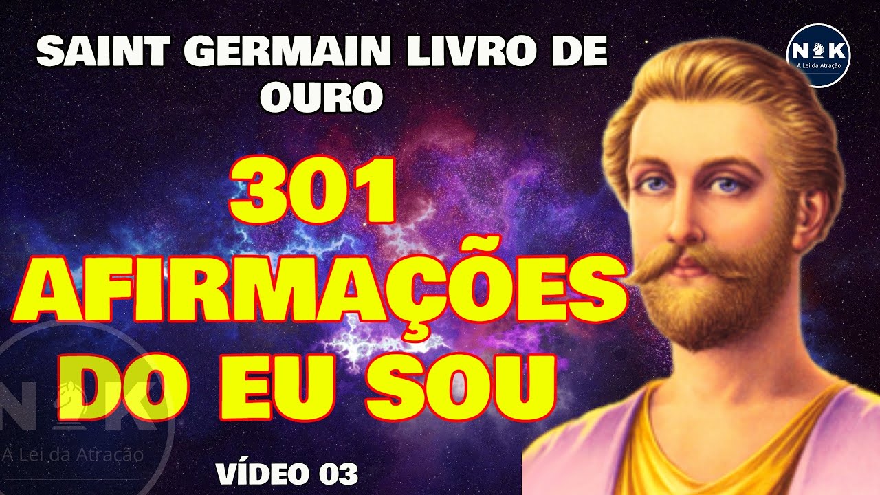 AS 301 AFIRMA&Ccedil;&Otilde;ES DO EU SOU  Livro de Ouro de SAINT GERMAIN  Video 3