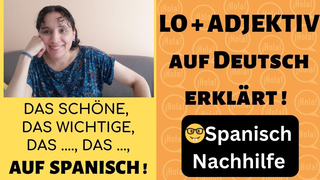 🤓 LO + ADJEKTIV👉 das Schöne, das Wichtige, das... AUF SPANISCH 🤓 Spanisch Nachhilfe Online