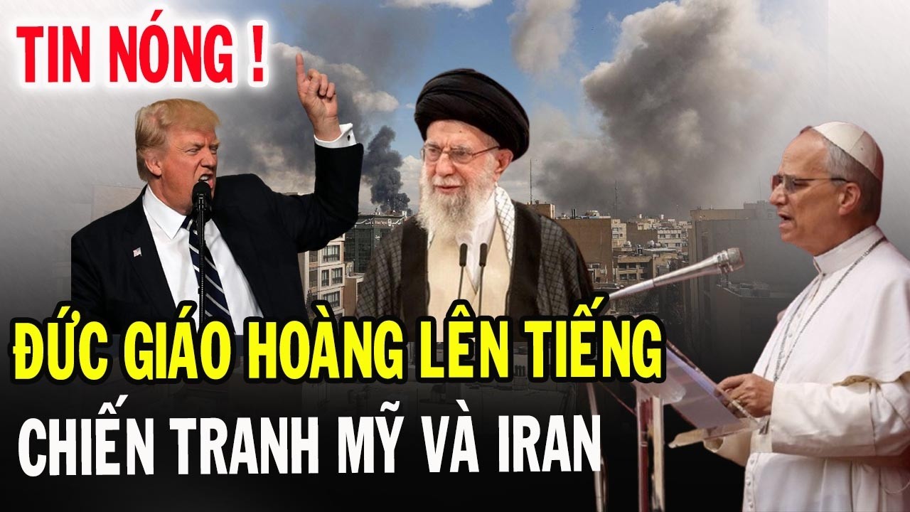 🔴Tin Mới! Bất Ngờ Đức Giáo Hoàng Leo XIV Lên Tiếng Chiến Tranh Mỹ Và Iran - Xin Cầu Nguyện