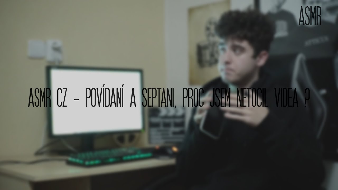 ASMR CZ - POVÍDÁNÍ A ŠEPTÁNÍ, PROČ JSEM NETOČIL VIDEA?