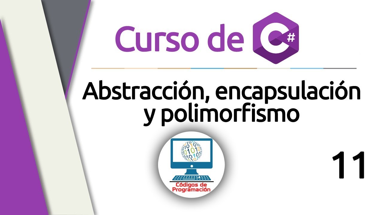 Curso de C#: 11 - Abstracción, encapsulación y polimorfismo (POO)