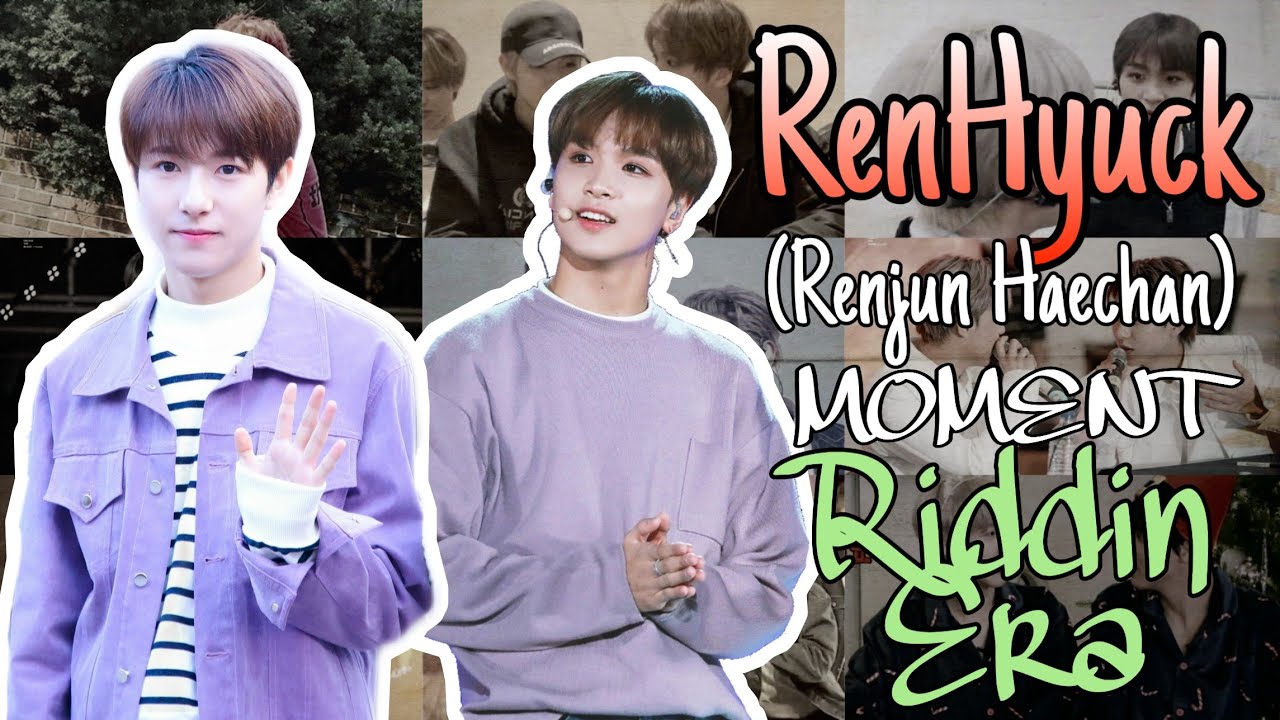 RenHyuck (Renjun Haechan) 'Riddin era' Moment ♡