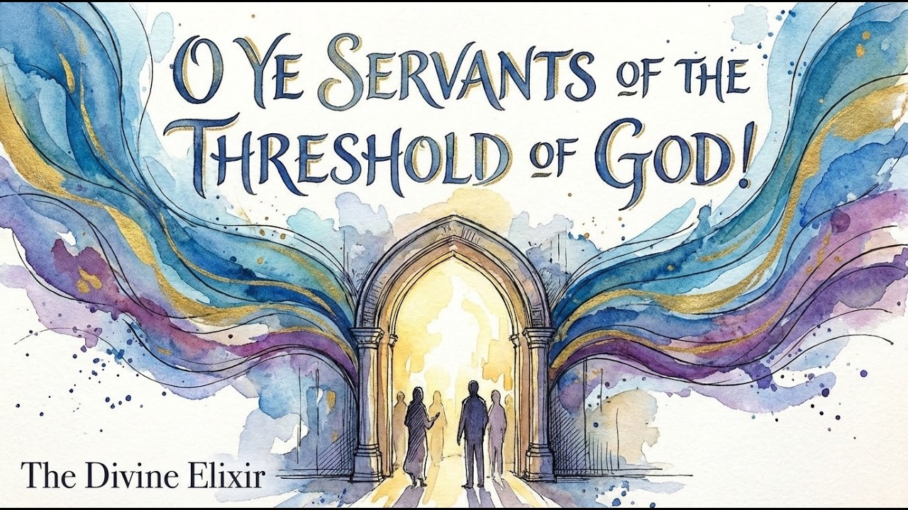 O Ye Servants of the Threshold of God! Bahá'í Song