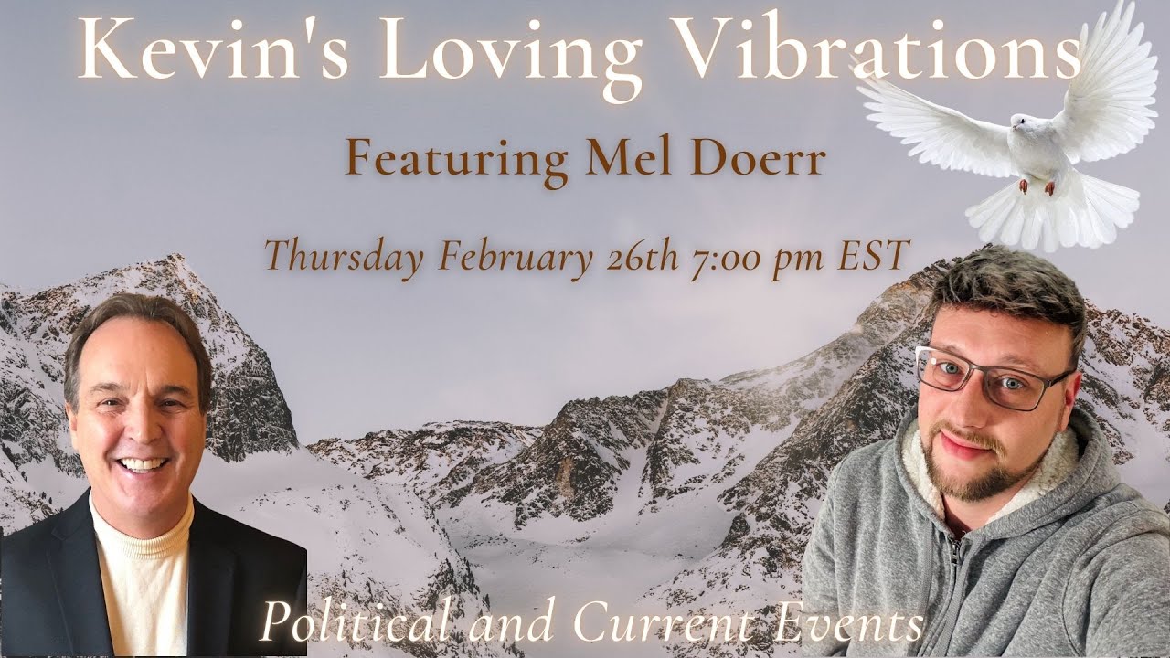2/26/25 7:00PM EST with Mel Doerr- Political and Current Event Predictions