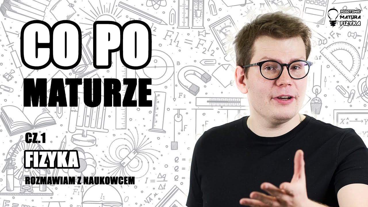 Jaki kierunek studiów wybrać? Odcinek 1 - FIZYKA
