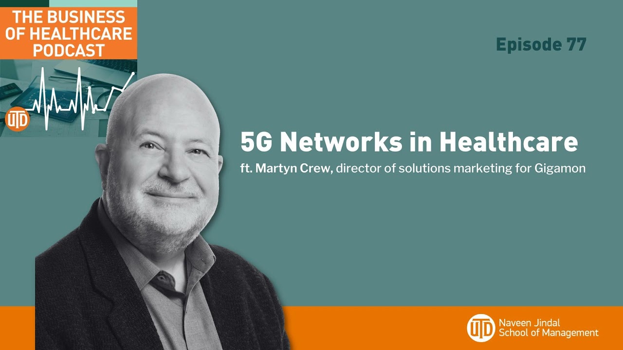 The Business of Healthcare Podcast, Episode 77: 5G Networks in Healthcare