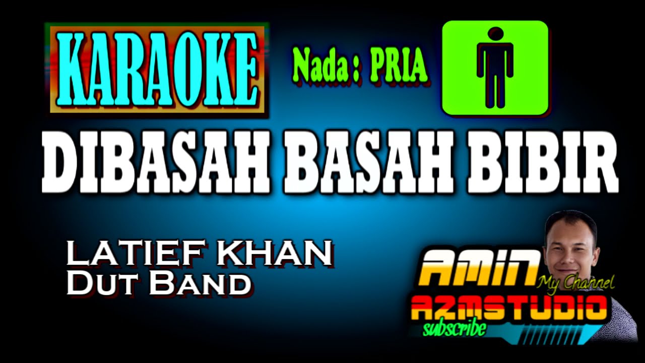 DIBASAH BASAH BIBIR || LATIEF KHAN || KARAOKE Nada PRIA