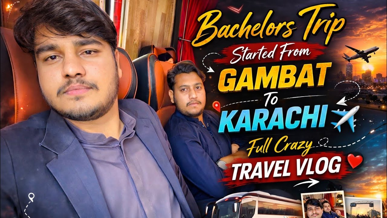 Bachelors Trip Started From GAMBAT To KARACHI ✈️ | Full Crazy Travel Vlog ❤️
