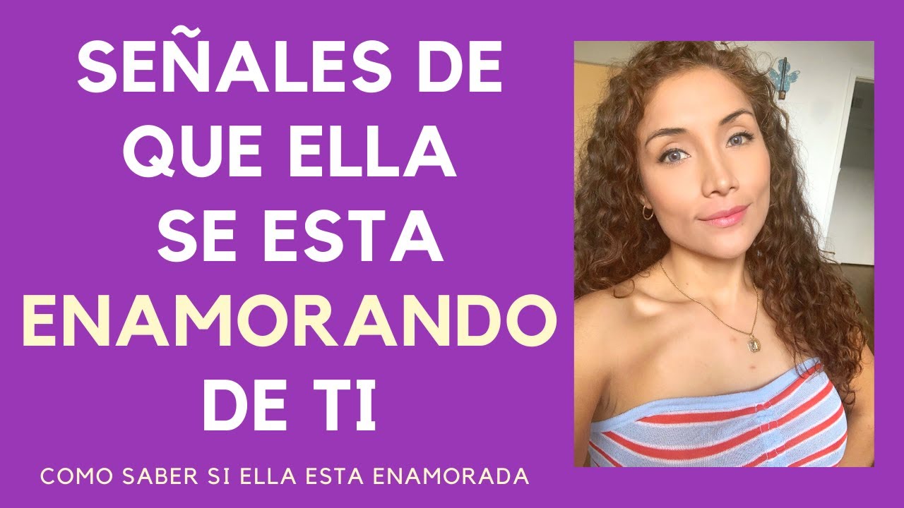 Señales de que ella se está enamorando de ti (cómo saber si una mujer esta enamorada de ti)