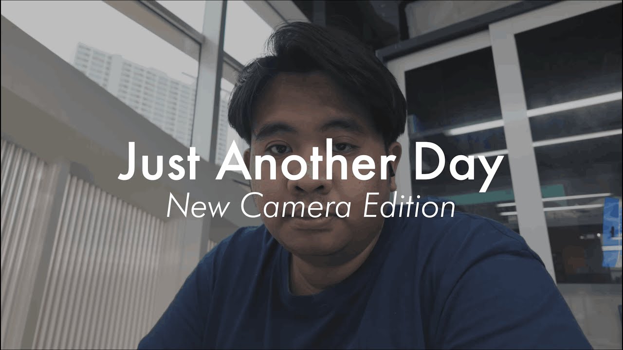 Just Another Day | New Camera Edition