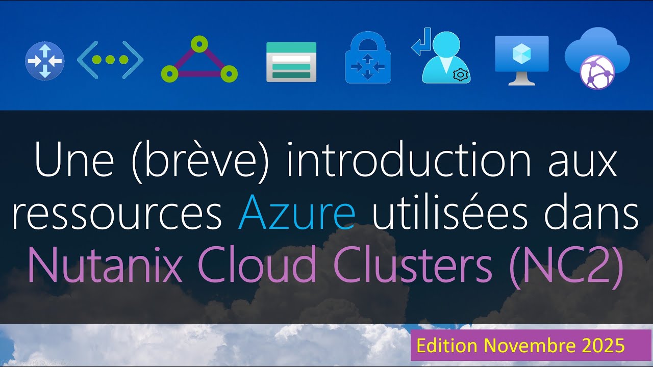 Une (brève) introduction aux ressources Azure utilisées dans Nutanix Cloud Cluster (Novembre 2025)
