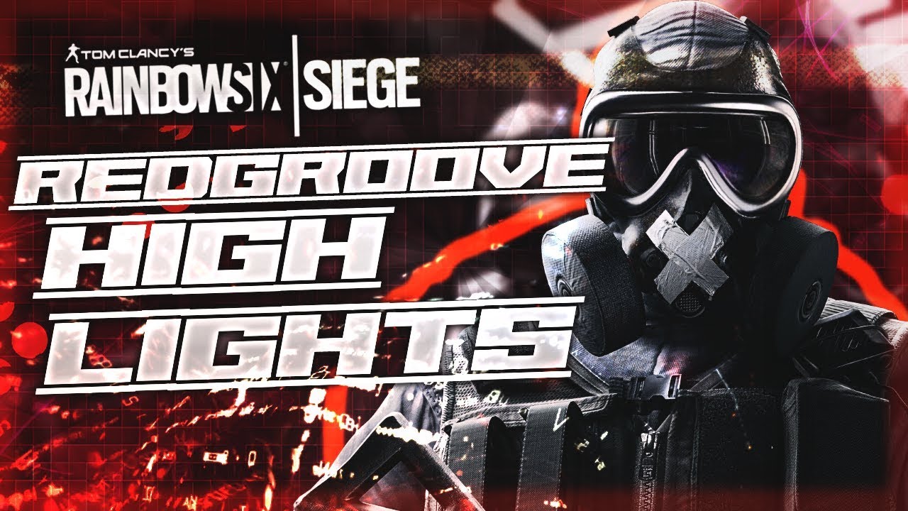 REDGROOVE Highlights #7 - Rainbow Six Siege