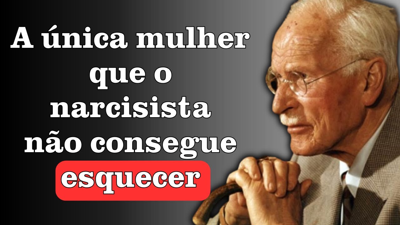 A única mulher que um homem narcisista não consegue esquecer – Carl Jung