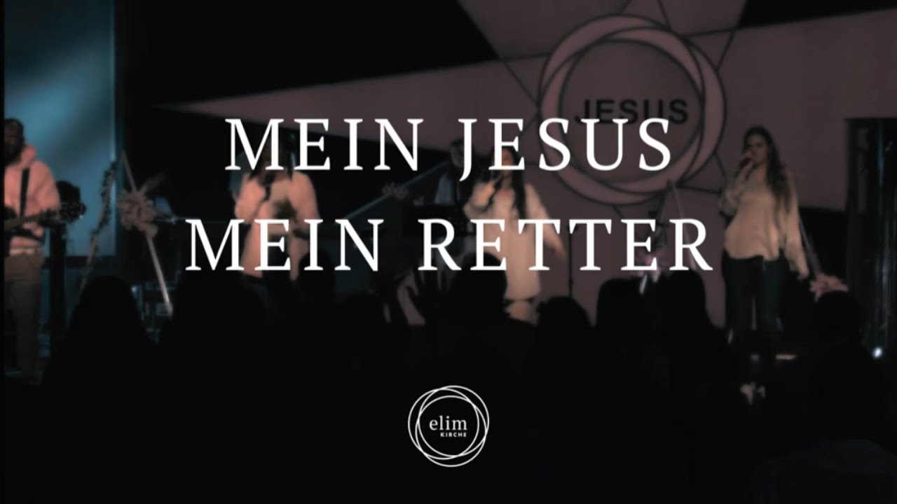 Mein Jesus, mein Retter · Elim Kirche Hamburg