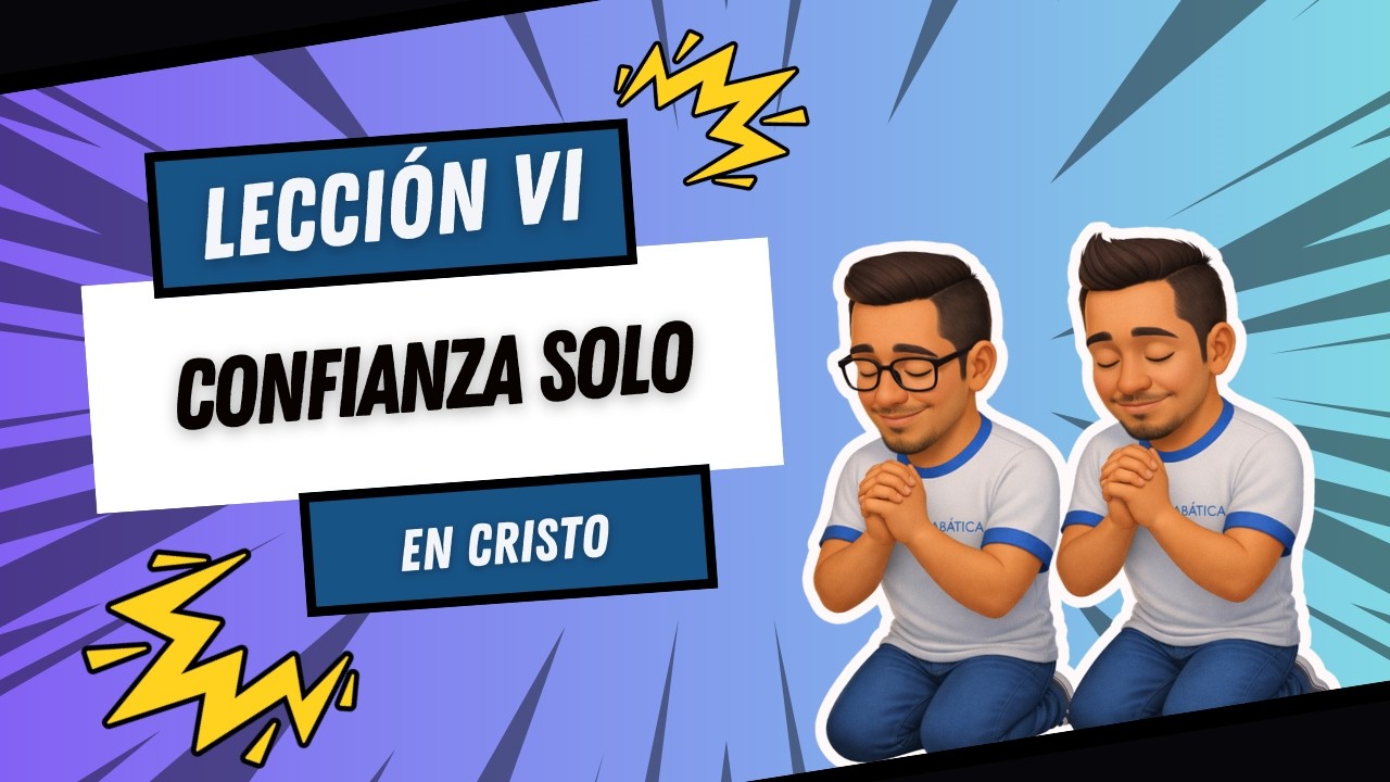 || Resumen de Escuela Sabática 1.° Trimestre || Lección n.°  Confianza Solo En Cristo