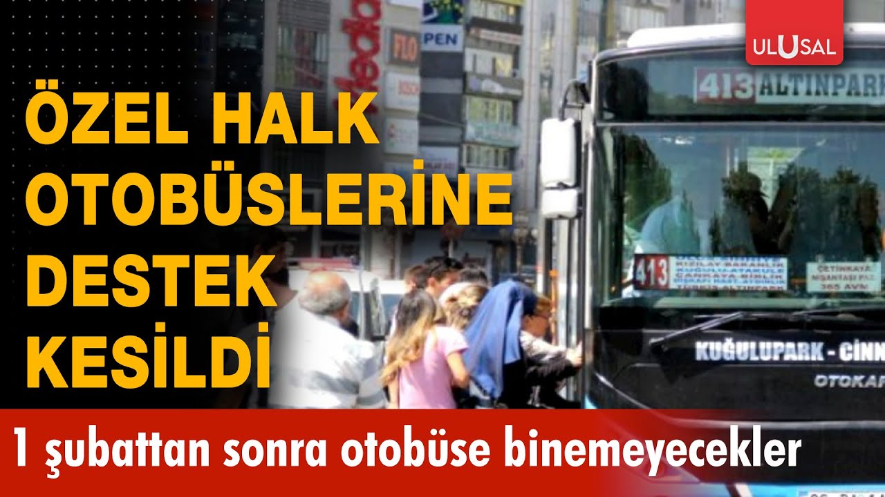 Bunlara sahipseniz &ouml;zel halk otob&uuml;s&uuml;ne binemeyeceksiniz!