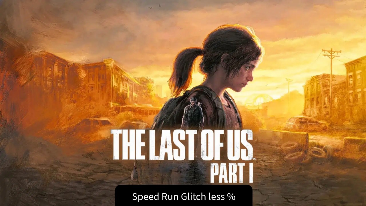 Glitchless Speed Run - The Last of Us Part l
