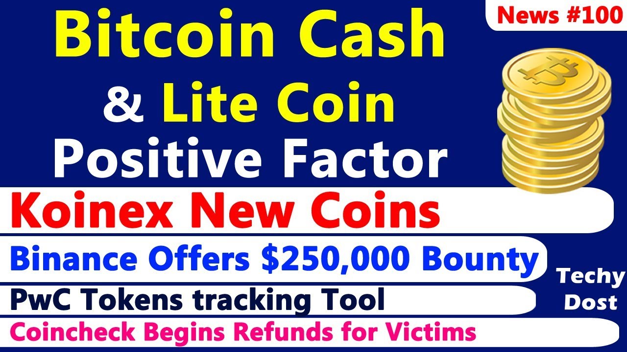 Bitcoin Cash & LiteCoin Positive Factor, Koinex New Coins, Binance $250,000 Reward, PwC Tool