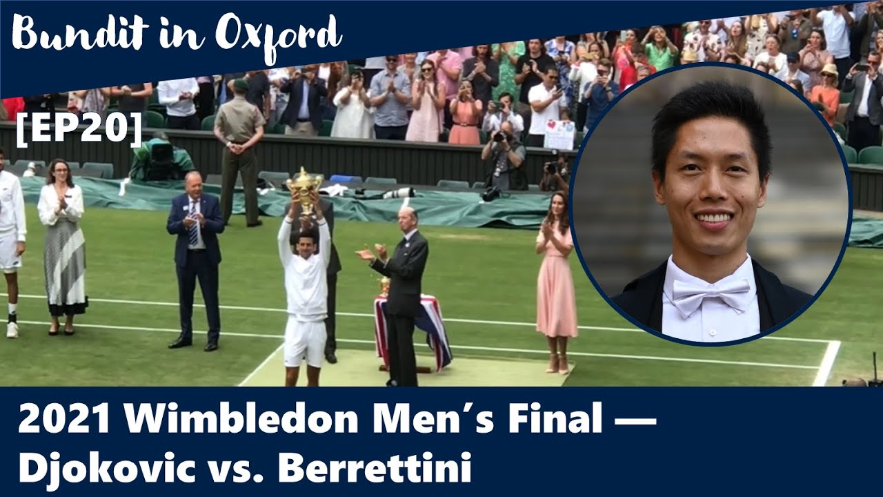 Bundit in Oxford: 2021 Wimbledon Men's Final &mdash; Djokovic vs. Berrettini [EP20]