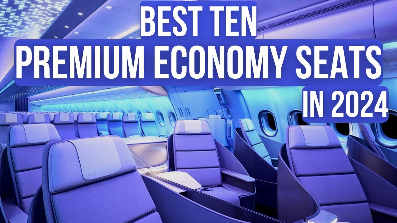 Top Ten PREMIUM ECONOMY SEATS in 2024