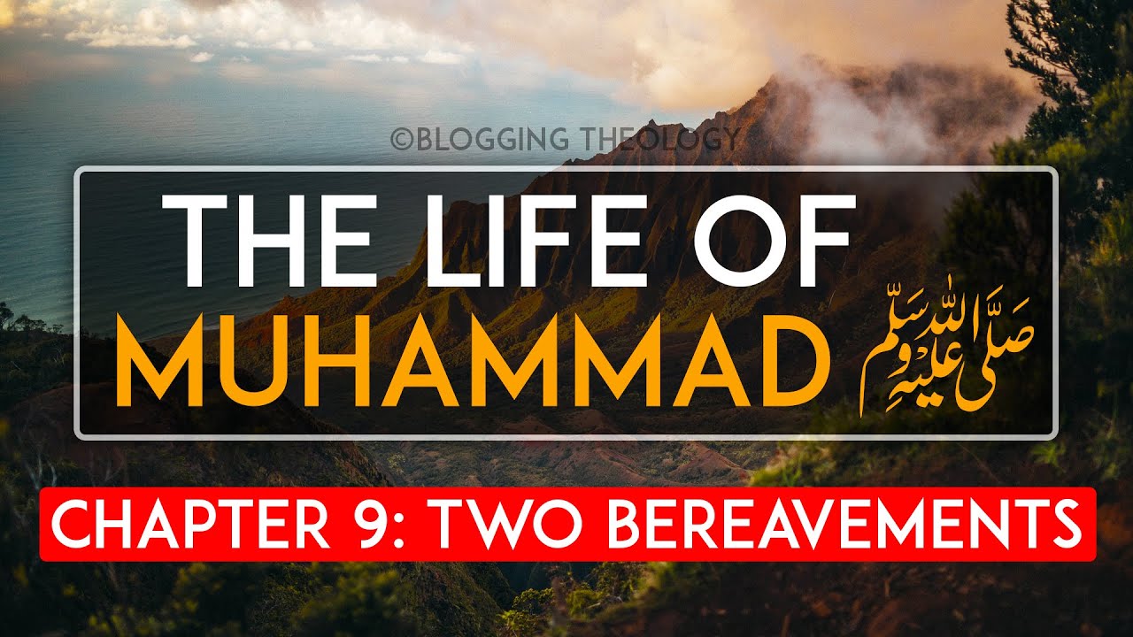 The Life of Muhammad ﷺ Chapter 9: Two Bereavements
