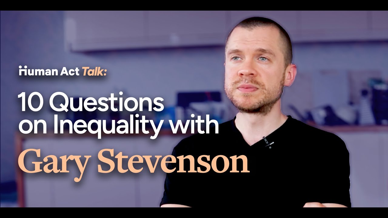 10 Questions on Inequality with Gary Stevenson | Human Act Talks. @garyseconomics