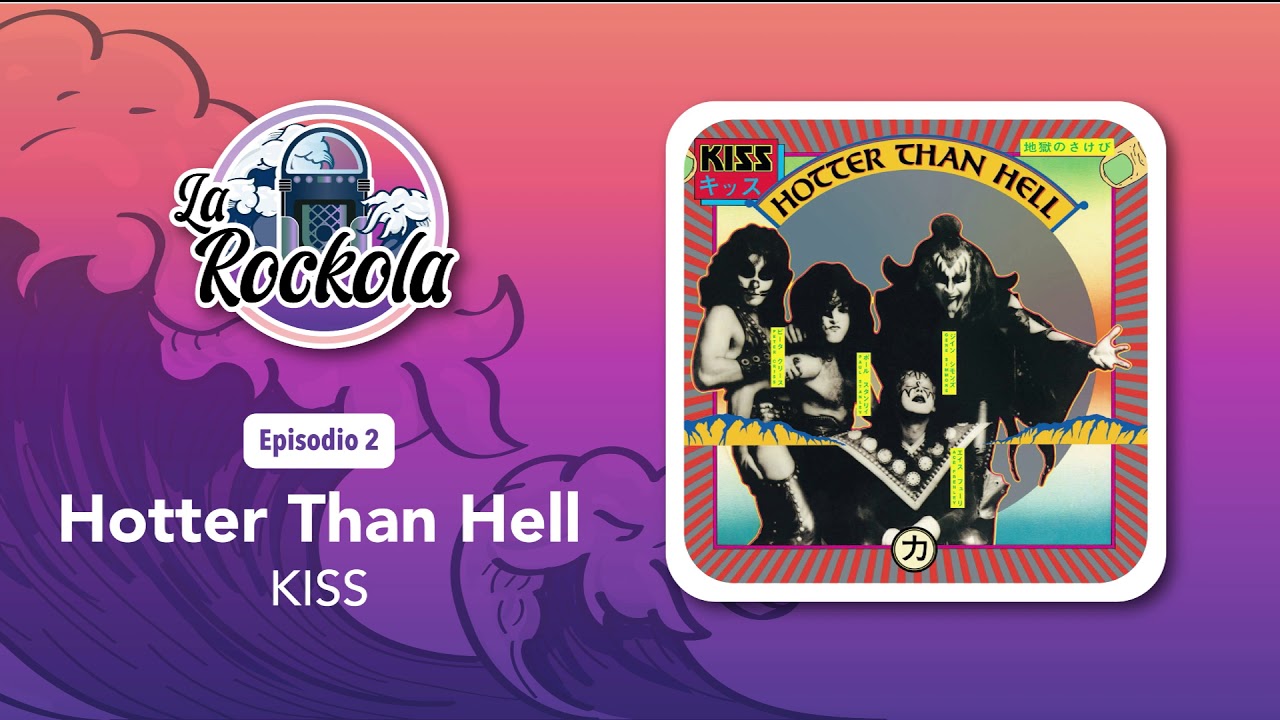 La Rockola EP2. Kiss - Hotter Than Hell