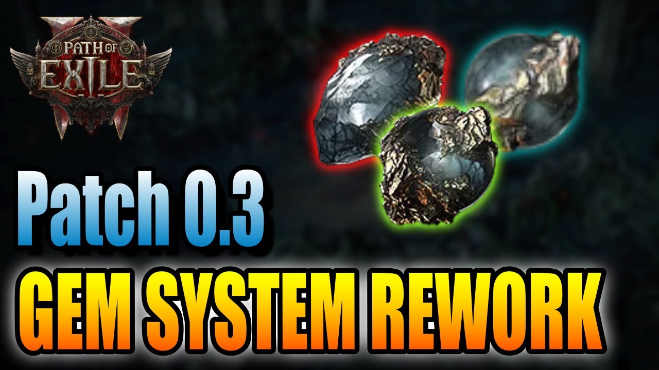 POE 2 Patch 0.3 &ndash; Why the Gem System MUST Change