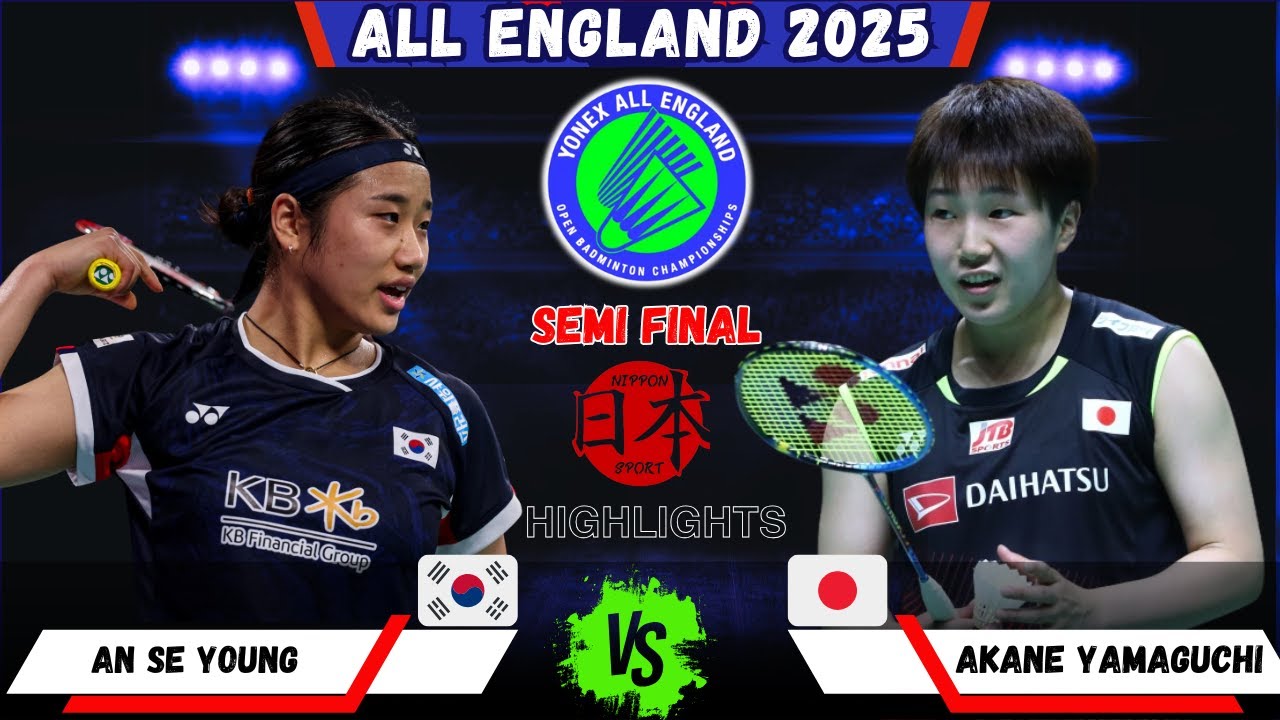 AN Se Young (KOR) vs Akane YAMAGUCHI (JPN) | All England 2025 Badminton SF