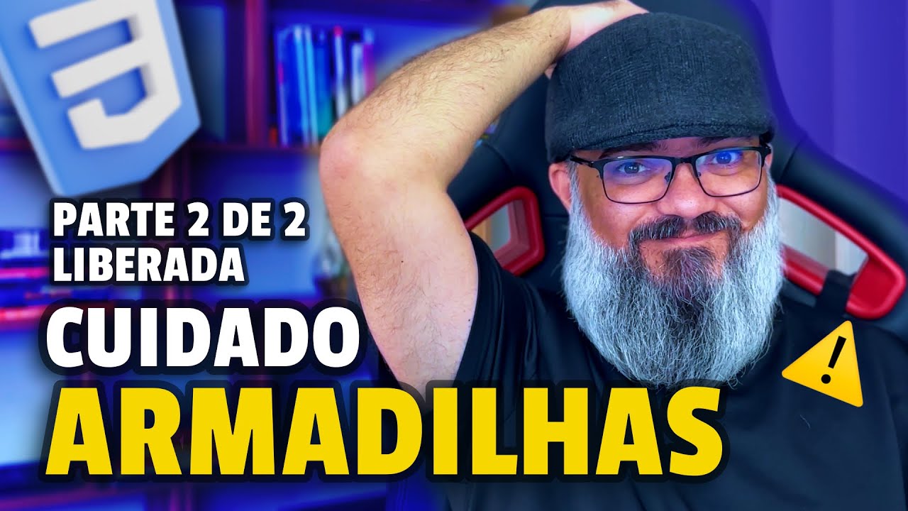 🚨ARMADILHAS do CSS - Parte 2 - CUIDADO. Não Caia Nelas