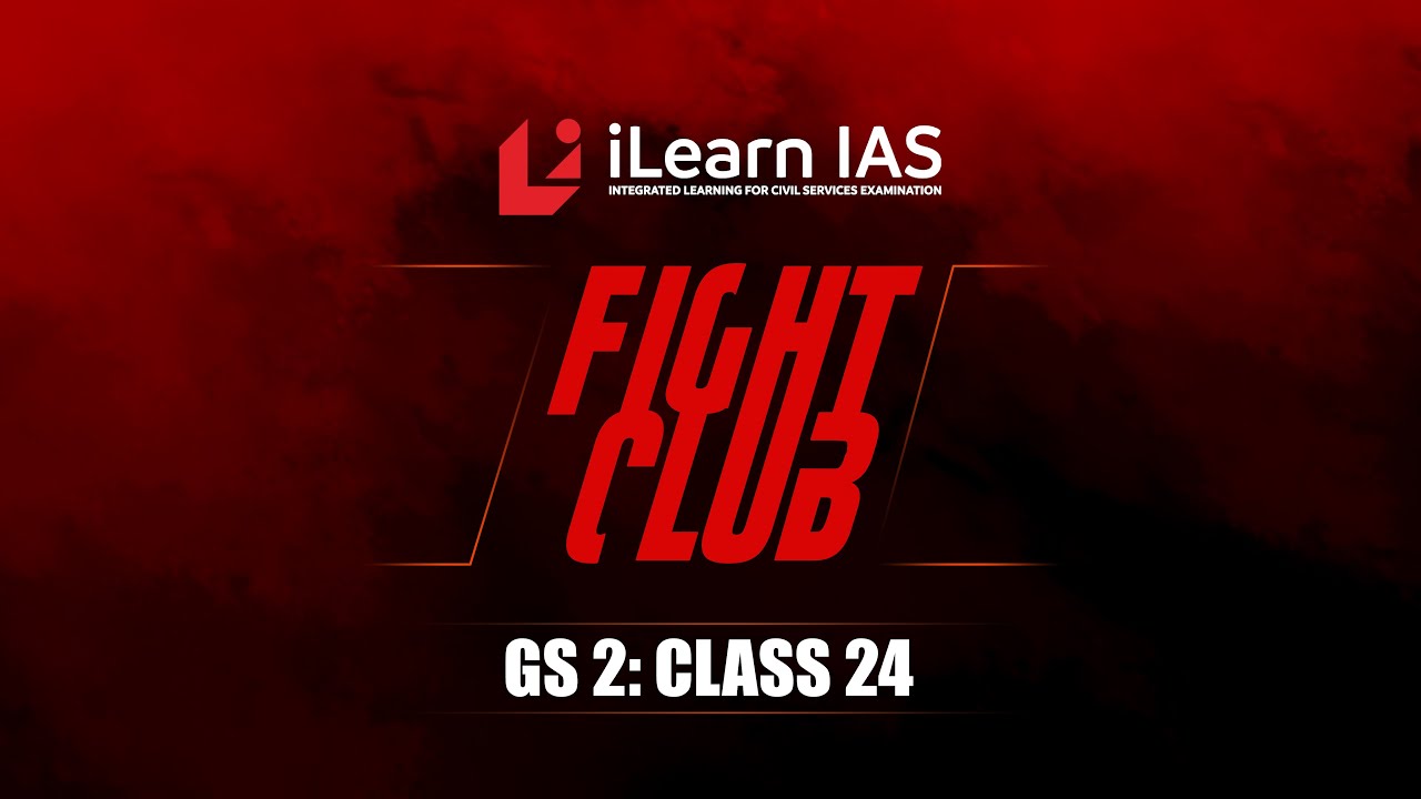 Fight Club | GS2: Class 24 | Mohammed Shinas S | Fight back with iLearn IAS