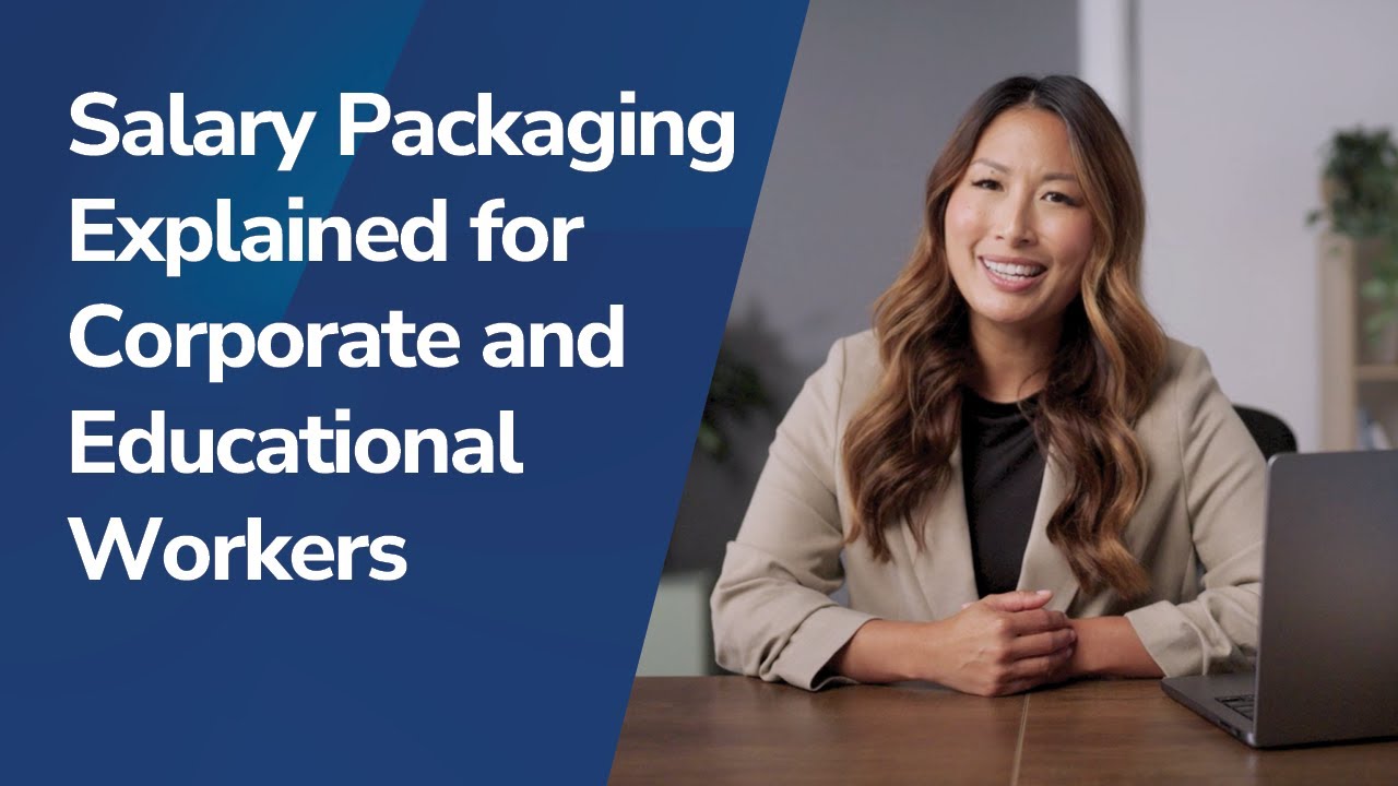Salary Packaging Explained for Corporate and Education Workers