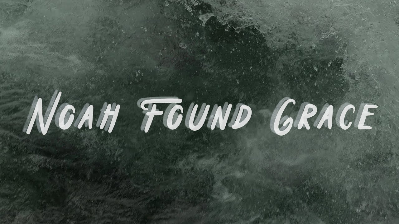 Noah Found Grace