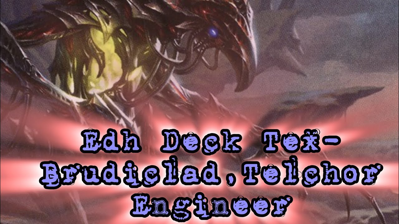 Edh Deck Tex- Brudiclad,Telchor Engineer