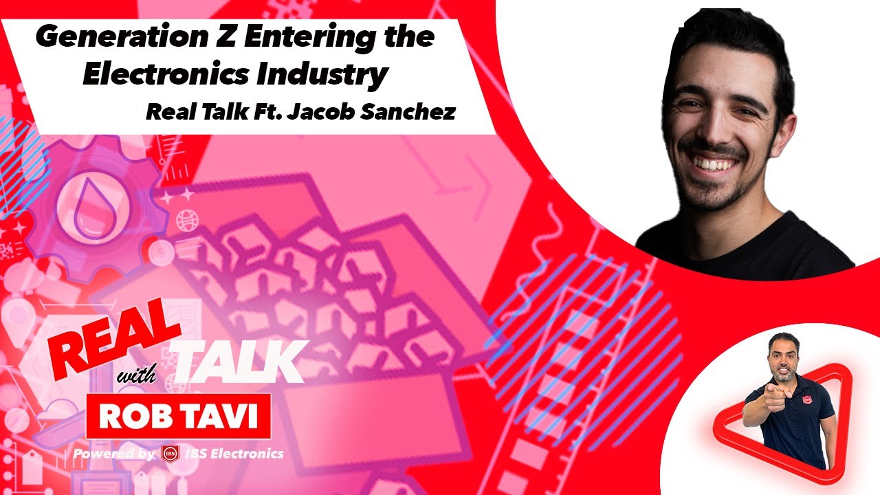 Generation Z Entering the Electronics Industry | Real Talk with Rob Tavi ft. Jacob Sanchez Ep. 65