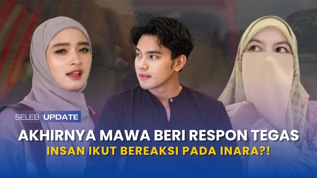 Mawa Ambil Sikap! Respon Tegasnya Hantam Permintaan Maaf Inara, Reaksi Insan Tak Kalah Mengejutkan