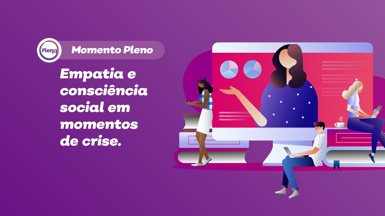 Momento Pleno: Empatia e Consci&ecirc;ncia Social em momentos de crise