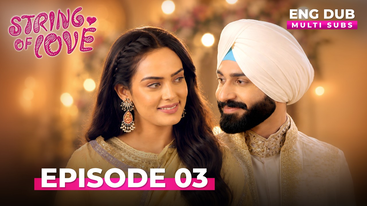 STRINGS OF LOVEFull Episode 03MULTI SUBIndian Series in English Dubbed #EP03