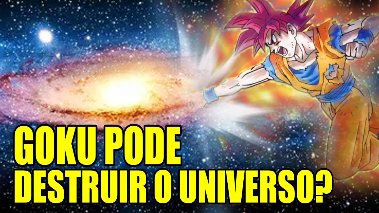 GOKU É CAPAZ DE DESTRUIR O UNIVERSO? | DESMISTIFICANDO