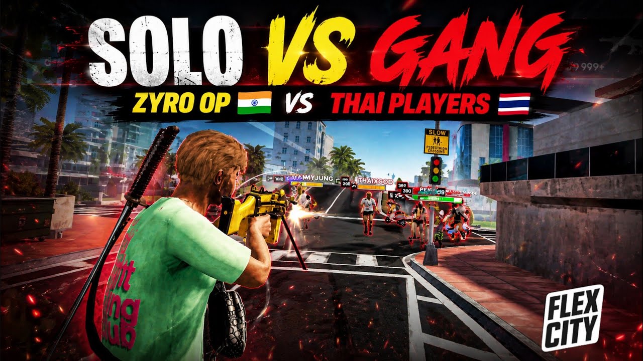 Flex City Solo VS Gang 🔥 | ZYRO OP 🇮🇳 VS THAI PLAYERS 🇹🇭 | FULL DOMINATION